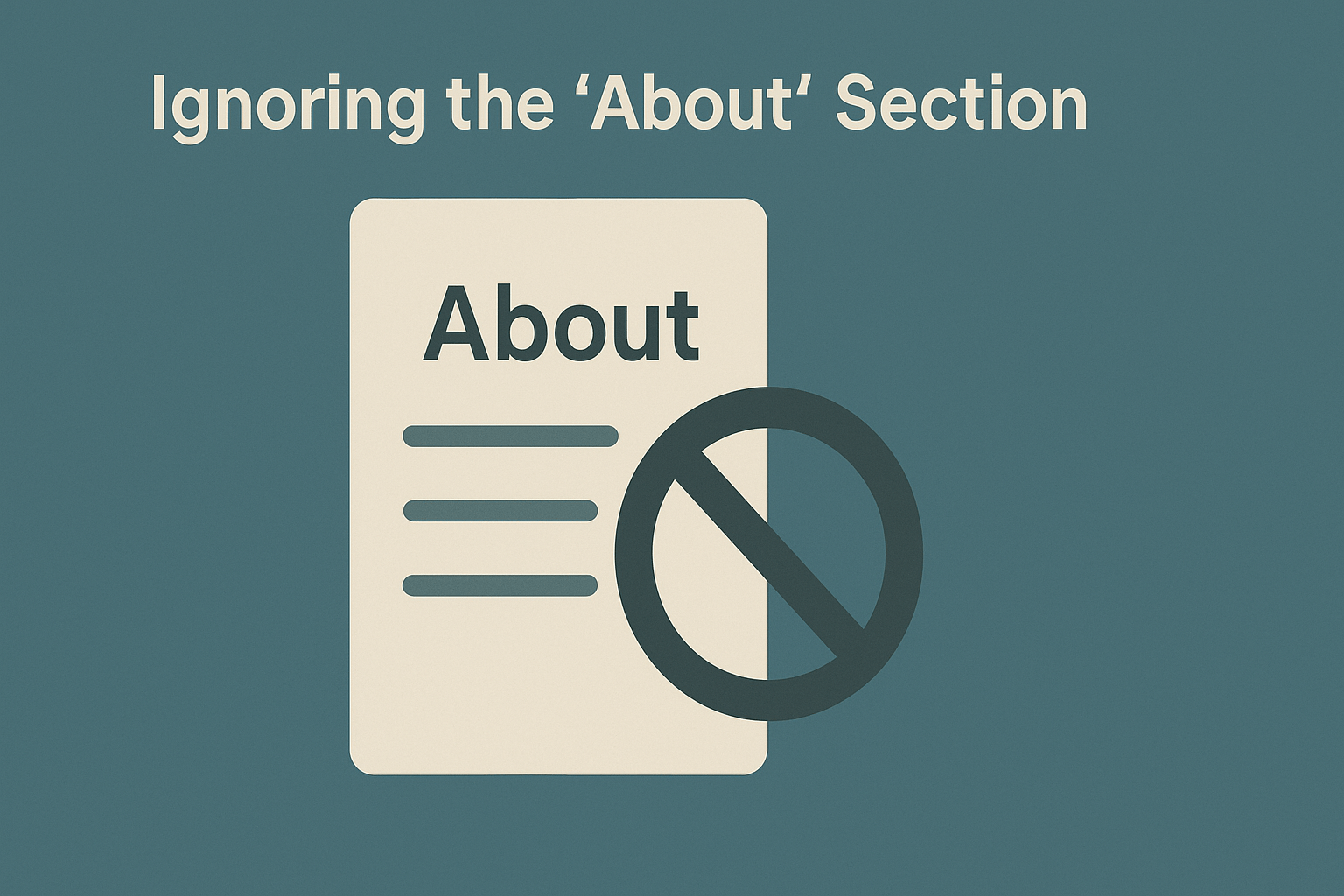 Ignoring the 'About' Section" in cream-colored text on a muted teal background. Below is a white document icon with the word "About" in dark gray, and a bold black prohibition symbol crossing through it.