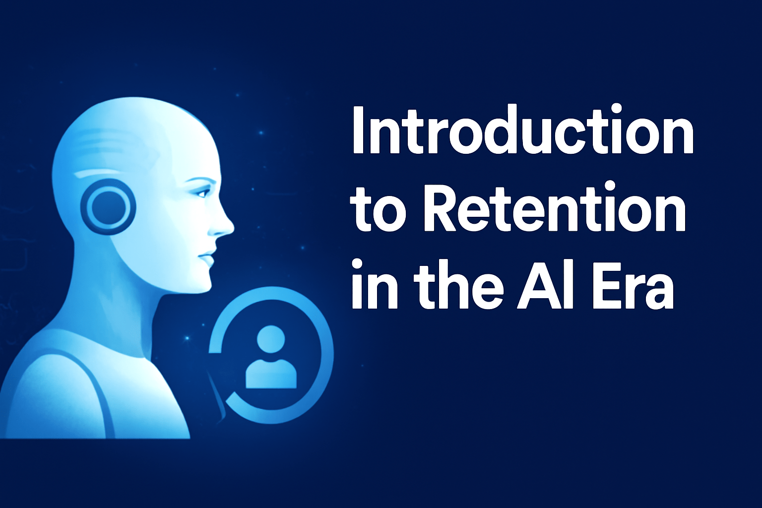Introduction to Retention in the AI Era, featuring a stylized AI figure with a retention icon, symbolizing customer retention and AI optimization, set against a blue gradient background.