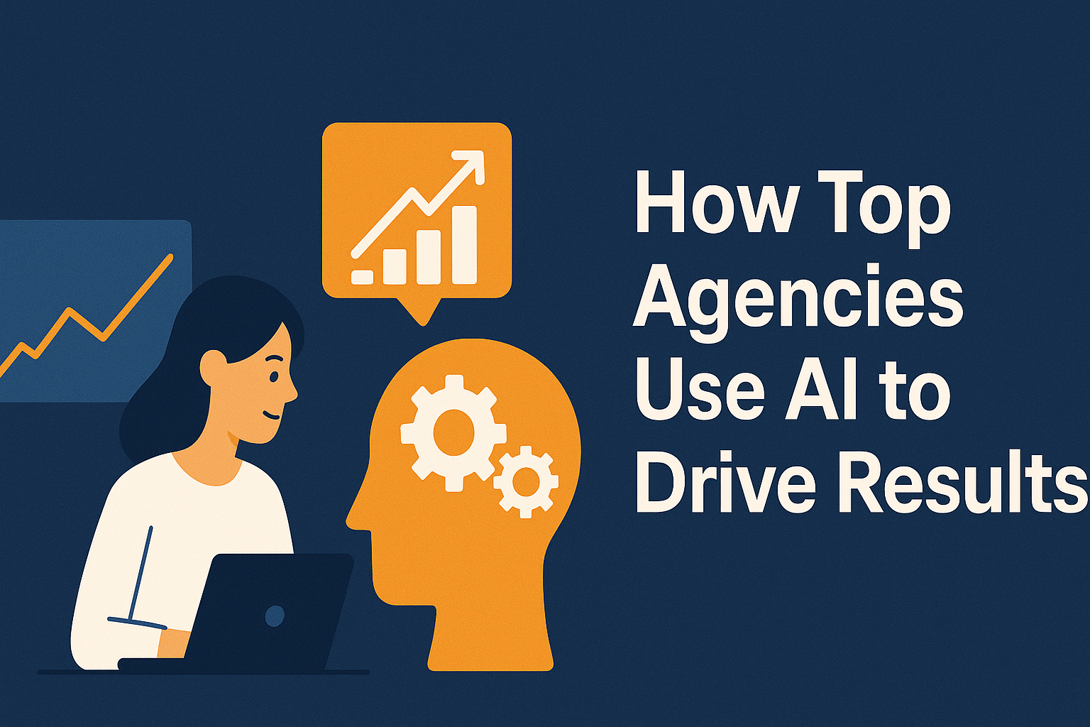 Flat-style digital illustration showing a woman working on a laptop, surrounded by AI-related icons including a human head with gears, an upward-trending graph, and data charts. To the right, bold white text reads 'How Top Agencies Use AI to Drive Results' on a dark blue background.