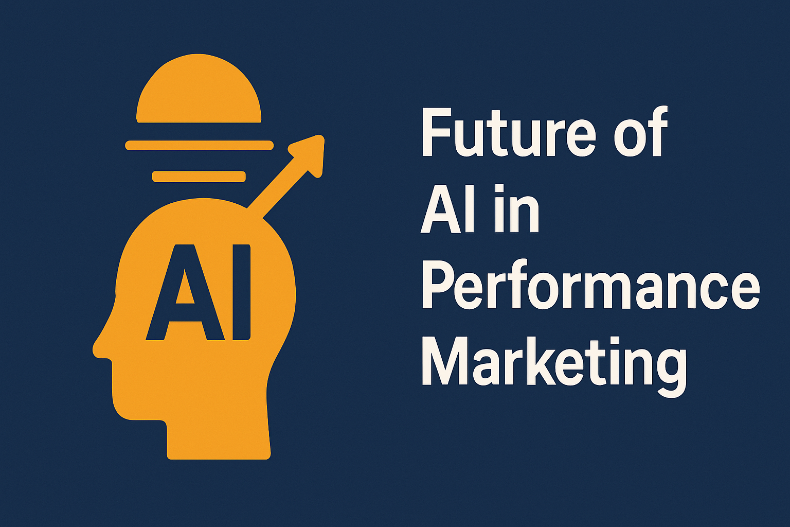 Flat-style digital illustration featuring a human head silhouette with 'AI' written inside and an upward arrow emerging from it, symbolizing progress. Above the head is a semi-circle with horizontal lines suggesting a futuristic theme. On the right, bold white text reads 'Future of AI in Performance Marketing' against a dark blue background.