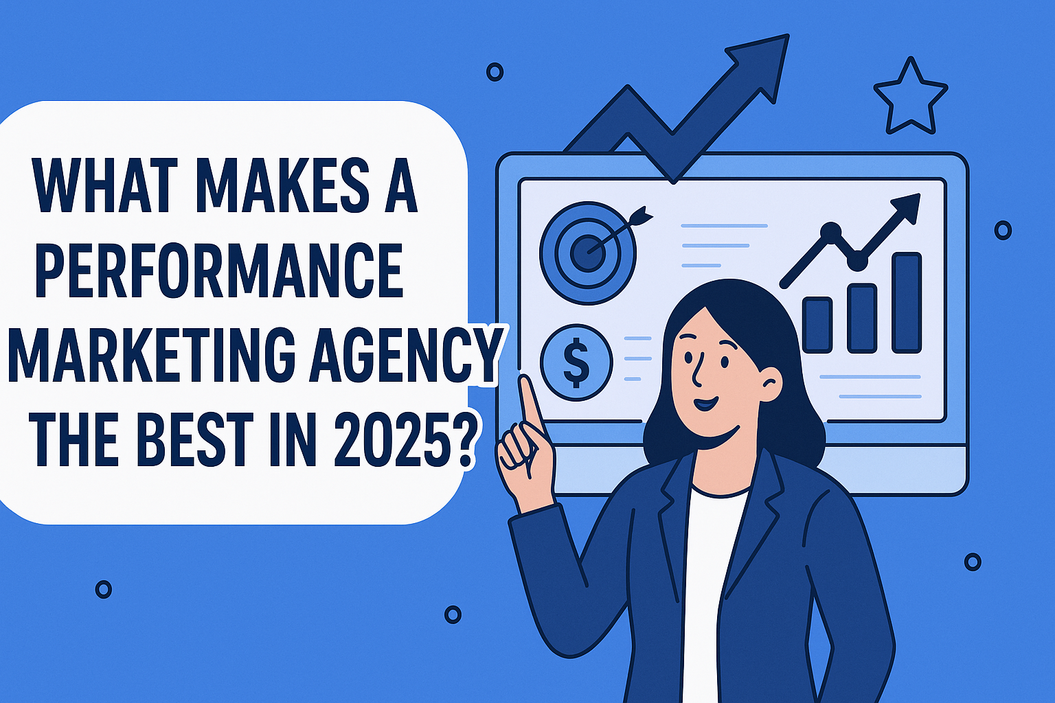 What Makes a Performance Marketing Agency the Best in 2025?