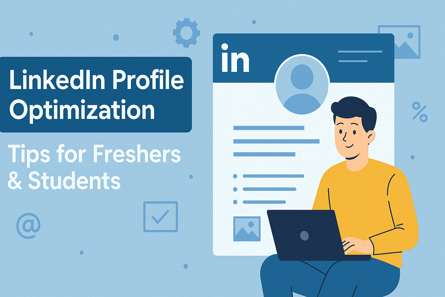 LinkedIn Profile Optimization Tips for Freshers & Students