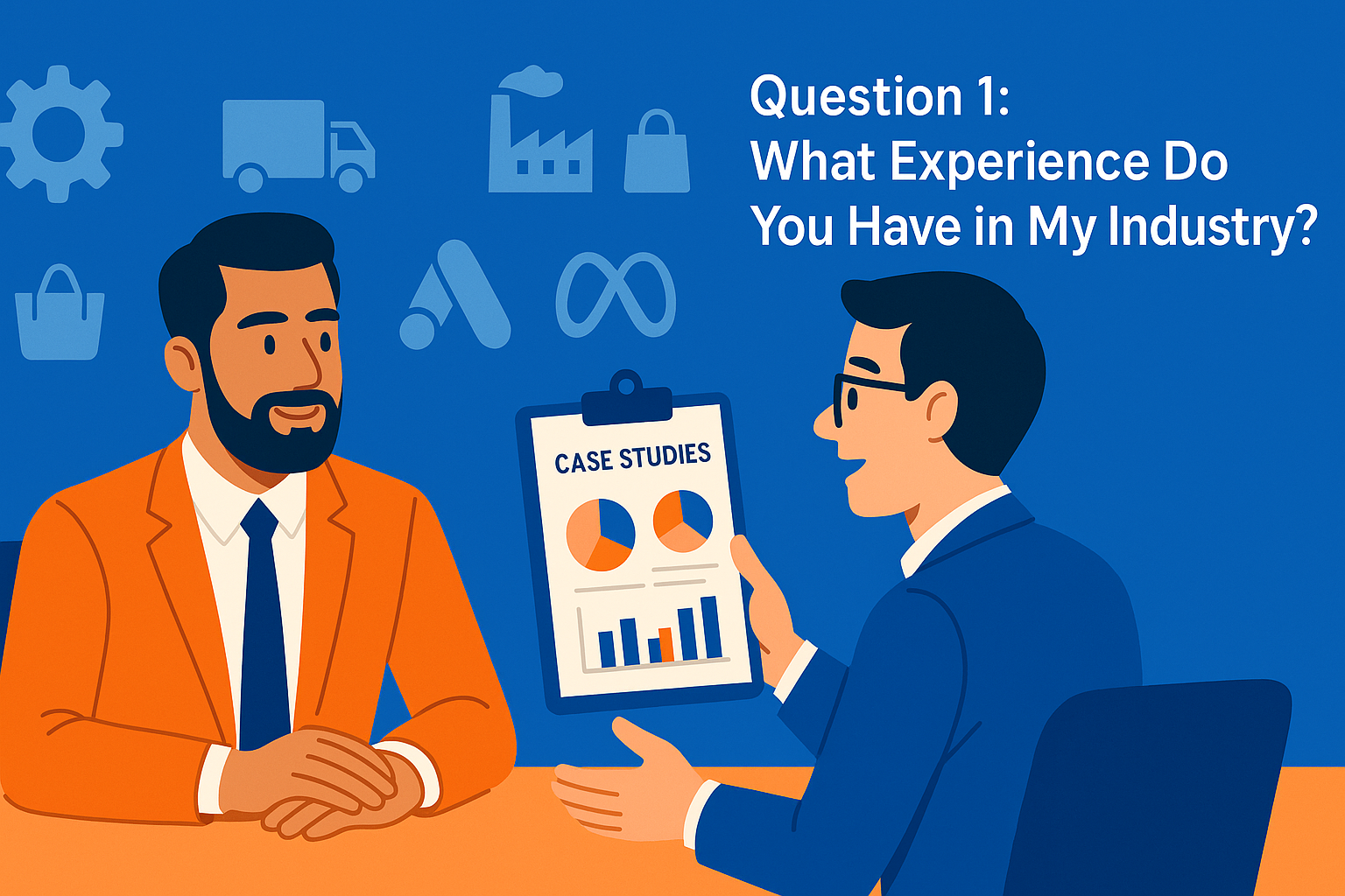 Illustration of two professionals discussing marketing experience, with one holding a clipboard titled "Case Studies" showing charts and graphs. Background includes industry icons like shopping bags, factory, truck, and digital marketing logos. Text on the top right reads: "Question 1: What Experience Do You Have in My Industry?"